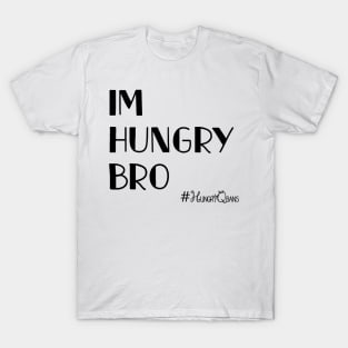 Im Hungry Bro T-Shirt